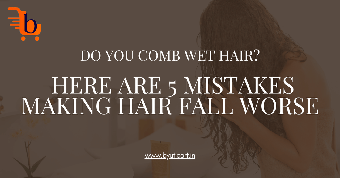 5 Mistakes Making Hair Fall Worse