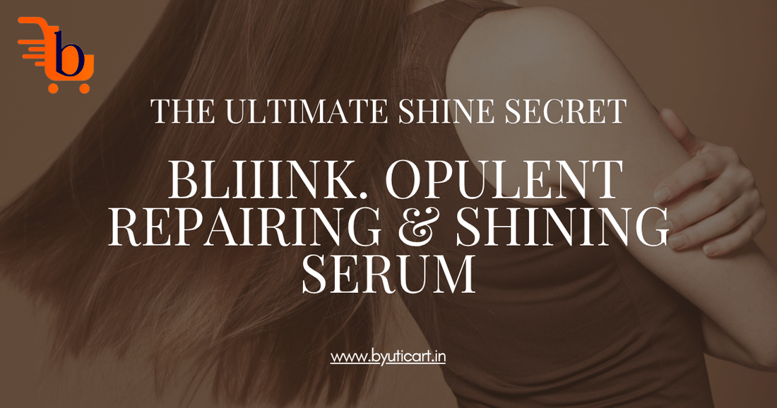 Unlock Your Hair's Ultimate Shine Secret: Introducing Byuticart's Bliiink. Opulent Repairing & Shining Serum